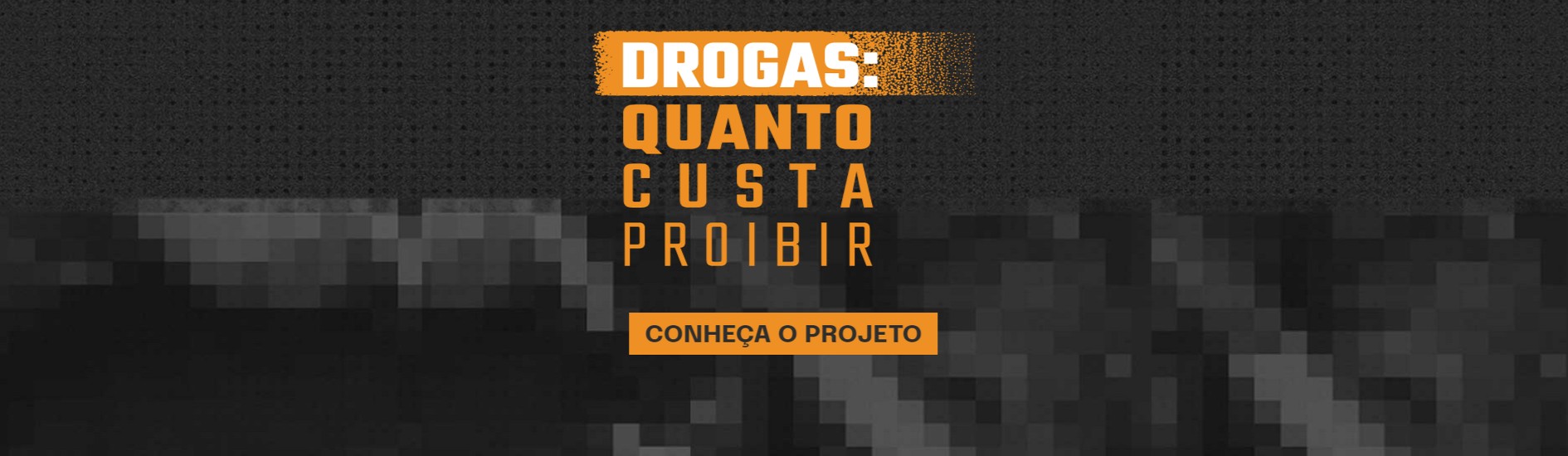 Site do projeto Drogas: Quanto custa proibir